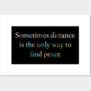 Sometimes distance is the only way to find peace. Posters and Art